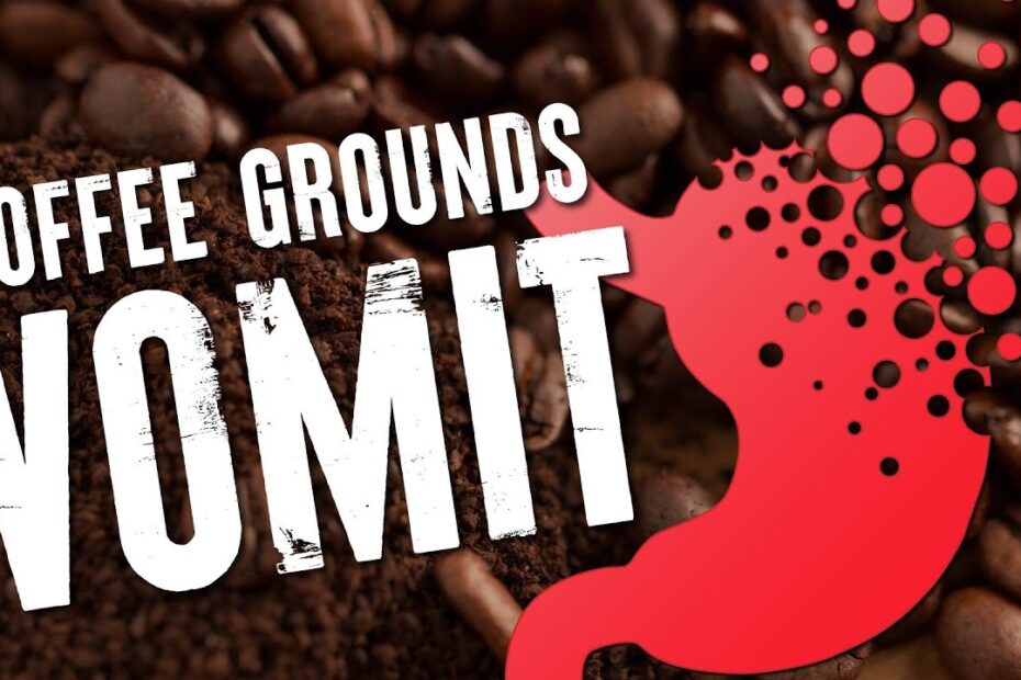 Coffee ground vomit