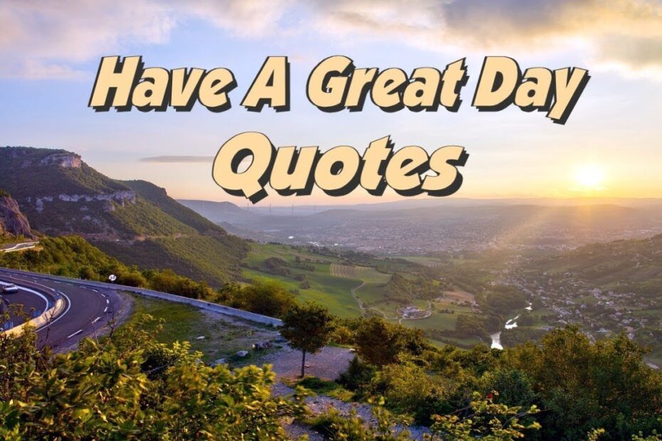 Have A Great Day Quotes