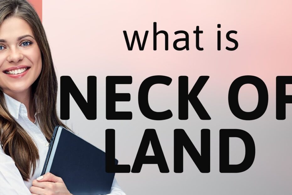 Neck of land