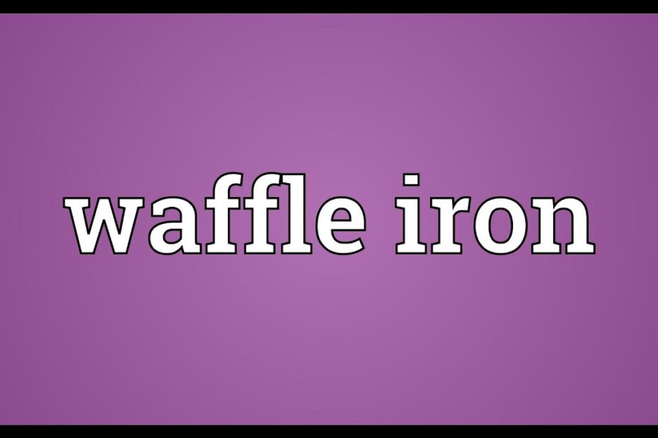 Waffle Iron Meaning