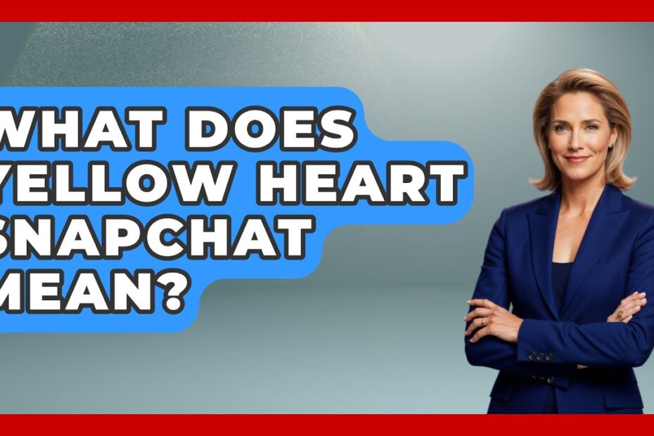 Yellow Heart Meaning Snapchat