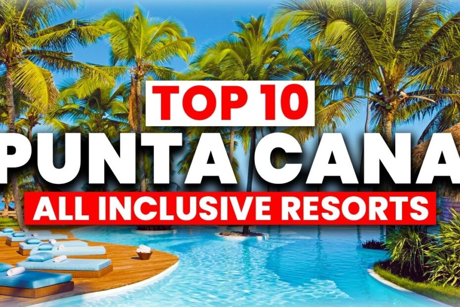 all inclusive vacation in punta cana