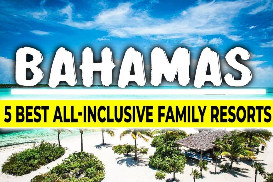 all inclusive family resorts bahamas